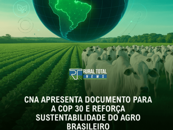 CNA APRESENTA DOCUMENTO PARA A COP 30 E REFORÇA SUSTENTABILIDADE DO AGRO BRASILEIRO